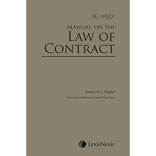 Lexisnexis's The MLJ : Manual on the Law of Contract [HB] by Justice M. L. Singhal